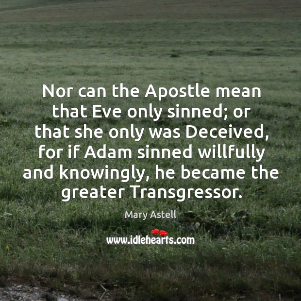 Nor Can The Apostle Mean That Eve Only Sinned Idlehearts