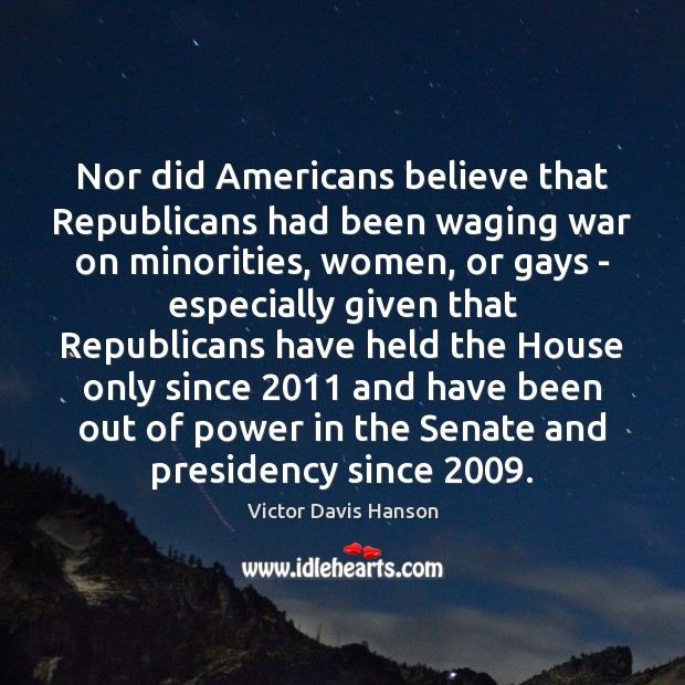Nor did Americans believe that Republicans had been waging war on minorities, Image