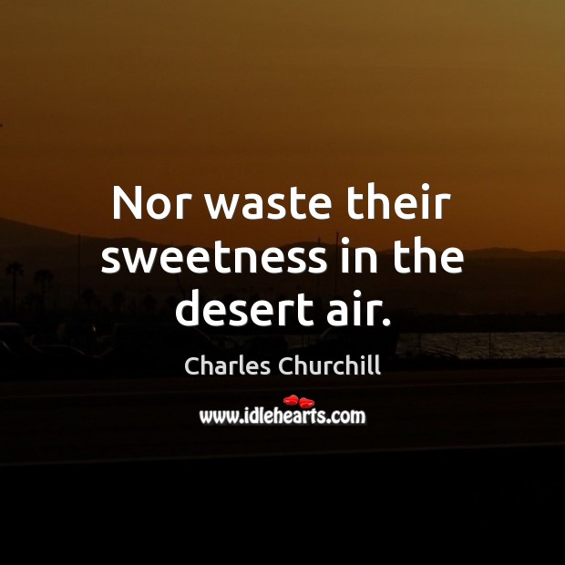 Nor waste their sweetness in the desert air. Image