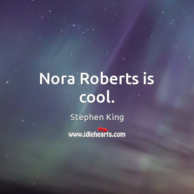 Nora Roberts is cool. Image