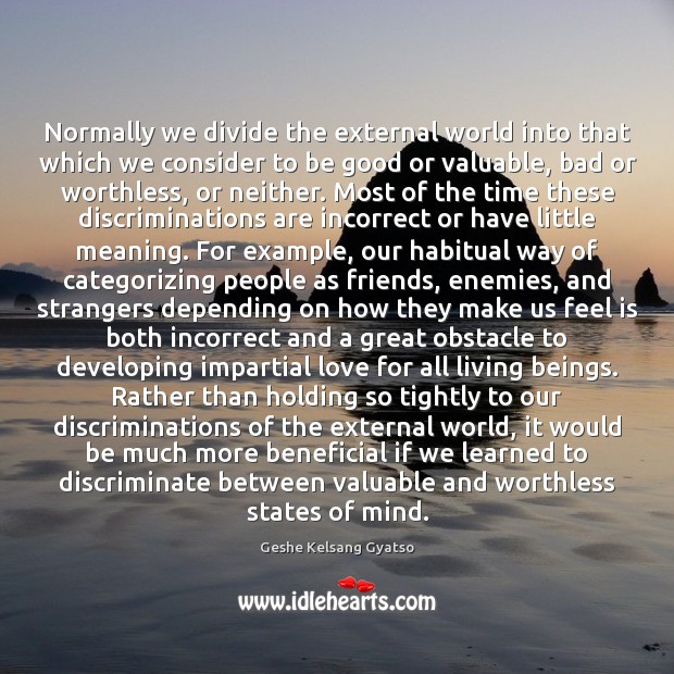 Normally we divide the external world into that which we consider to 