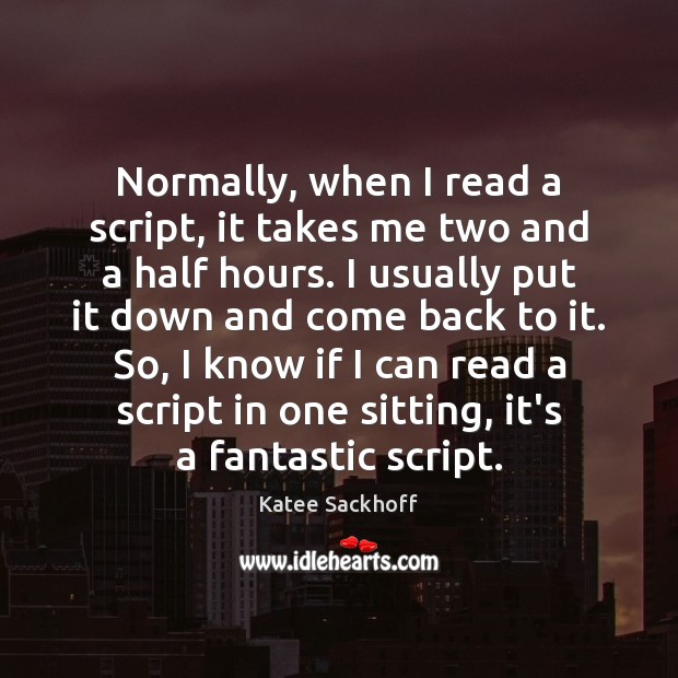 Normally, when I read a script, it takes me two and a Katee Sackhoff Picture Quote