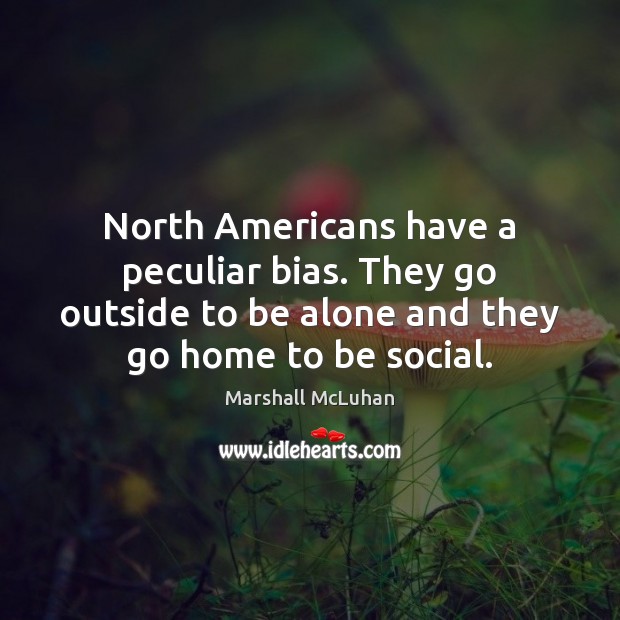 North Americans have a peculiar bias. They go outside to be alone Image