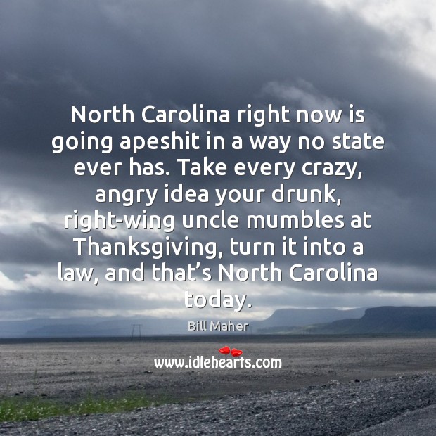North Carolina right now is going apeshit in a way no state Thanksgiving Quotes Image