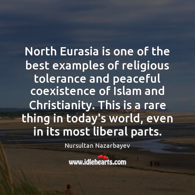 North Eurasia is one of the best examples of religious tolerance and Coexistence Quotes Image