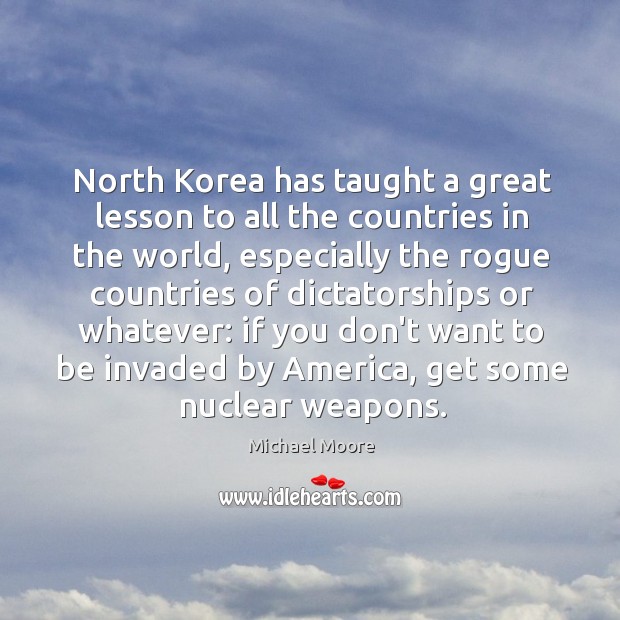 North Korea has taught a great lesson to all the countries in Michael Moore Picture Quote