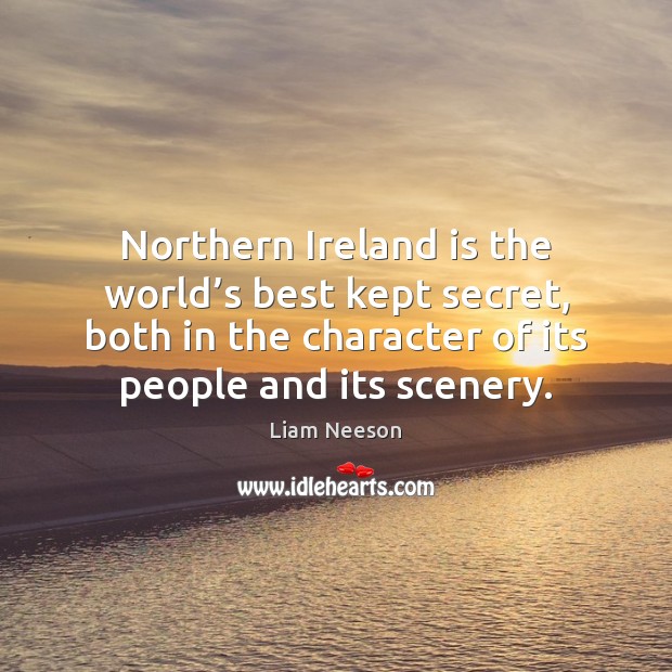 Northern Ireland is the world’s best kept secret, both in the Image