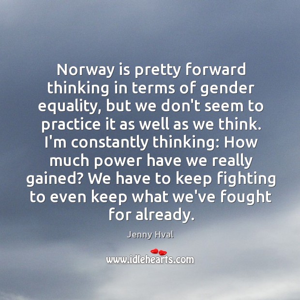 Norway is pretty forward thinking in terms of gender equality, but we Jenny Hval Picture Quote