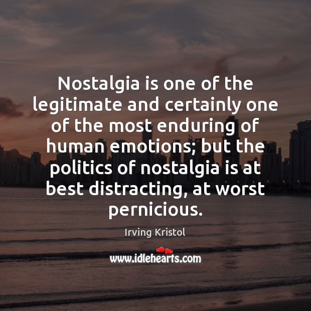 Nostalgia is one of the legitimate and certainly one of the most Image