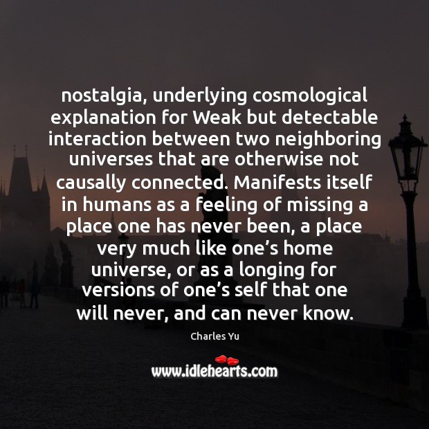 Nostalgia, underlying cosmological explanation for Weak but detectable interaction between two neighboring 