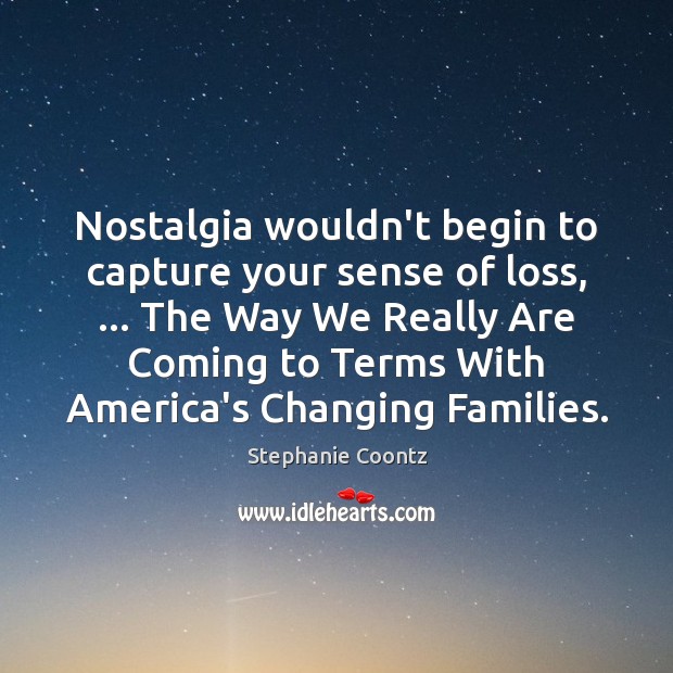Nostalgia wouldn’t begin to capture your sense of loss, … The Way We Image