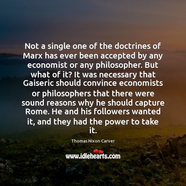 Not a single one of the doctrines of Marx has ever been Thomas Nixon Carver Picture Quote