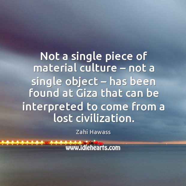 Not a single piece of material culture – not a single object Culture Quotes Image