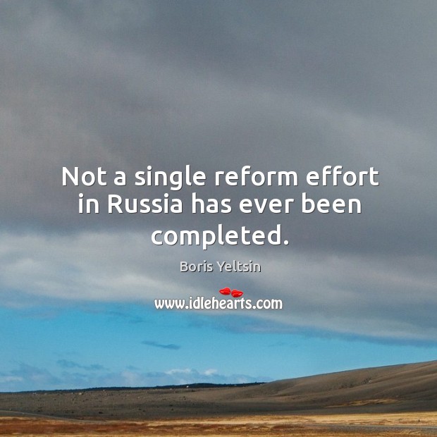 Not a single reform effort in Russia has ever been completed. Image