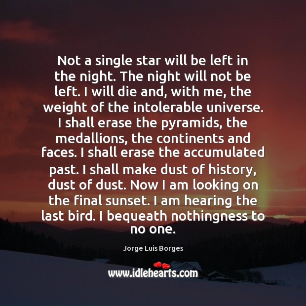 Not a single star will be left in the night. The night Jorge Luis Borges Picture Quote