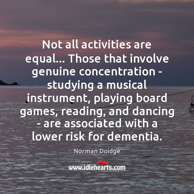 Not all activities are equal… Those that involve genuine concentration – studying 