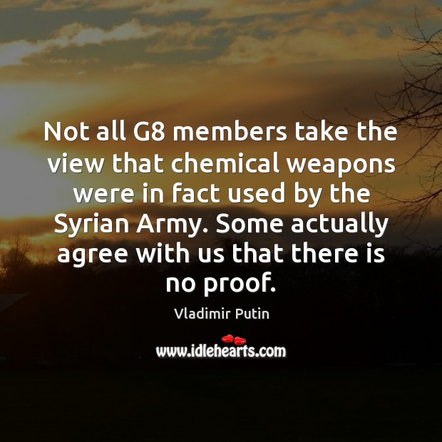 Not all G8 members take the view that chemical weapons were in Vladimir Putin Picture Quote