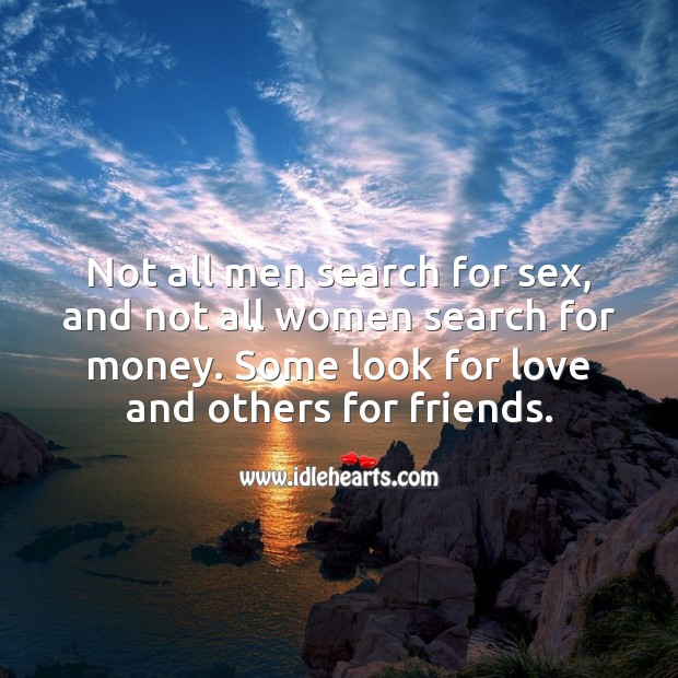 Not all men search for sex, and not all women search for money. Hard Hitting Quotes Image