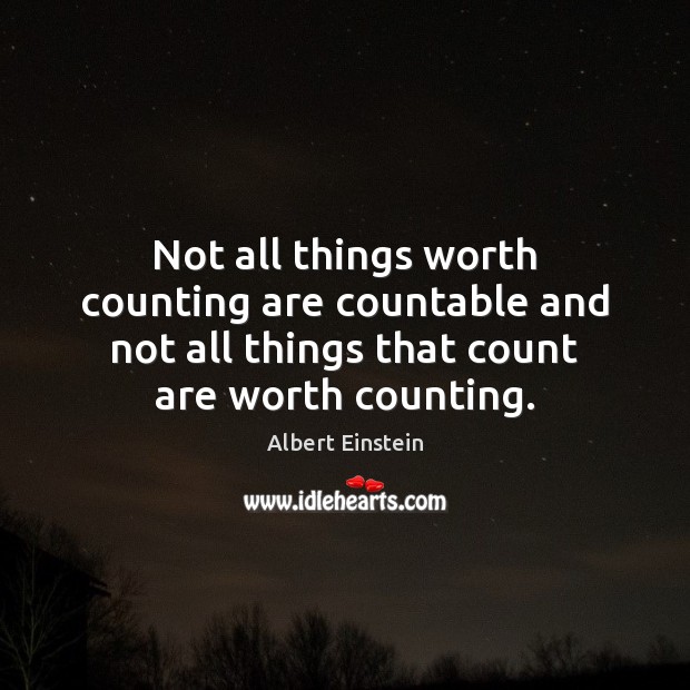 Not all things worth counting are countable and not all things that Image