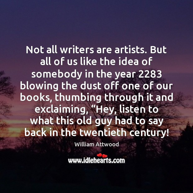 Not all writers are artists. But all of us like the idea Image