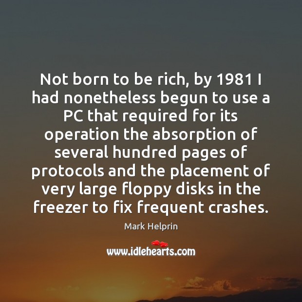Not born to be rich, by 1981 I had nonetheless begun to use Image
