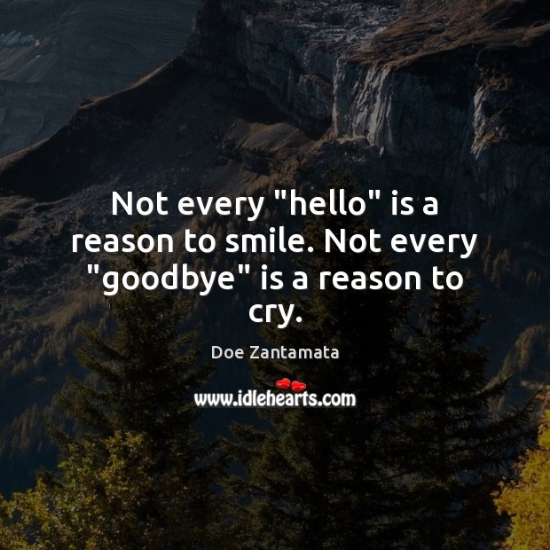 Not every “hello” is a reason to smile. Goodbye Quotes Image