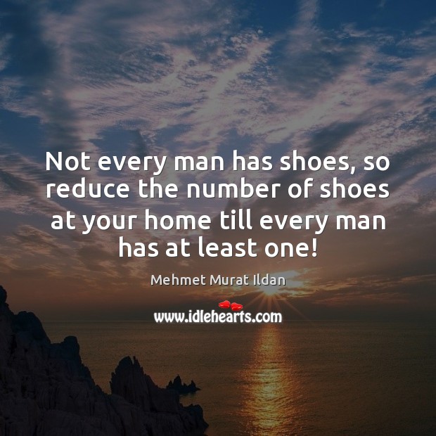 Not every man has shoes, so reduce the number of shoes at Image