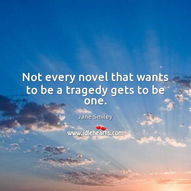 Not every novel that wants to be a tragedy gets to be one. Image