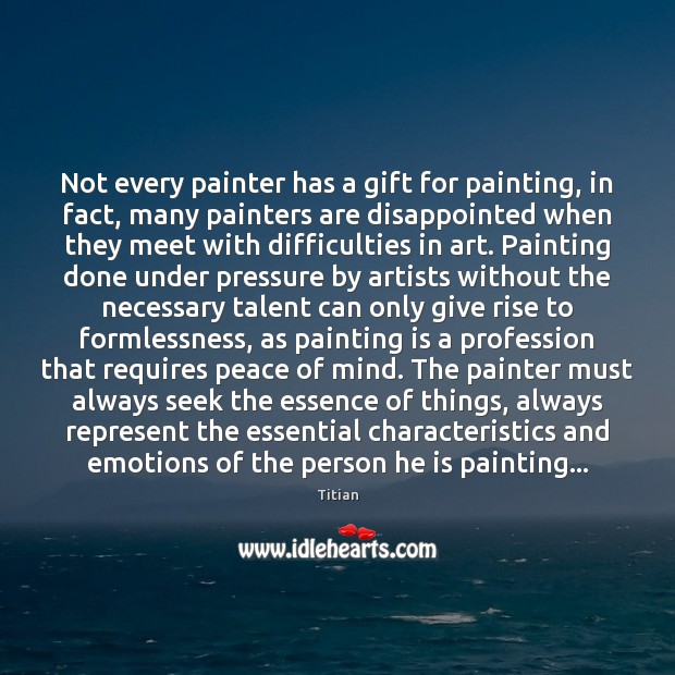 Not every painter has a gift for painting, in fact, many painters Image