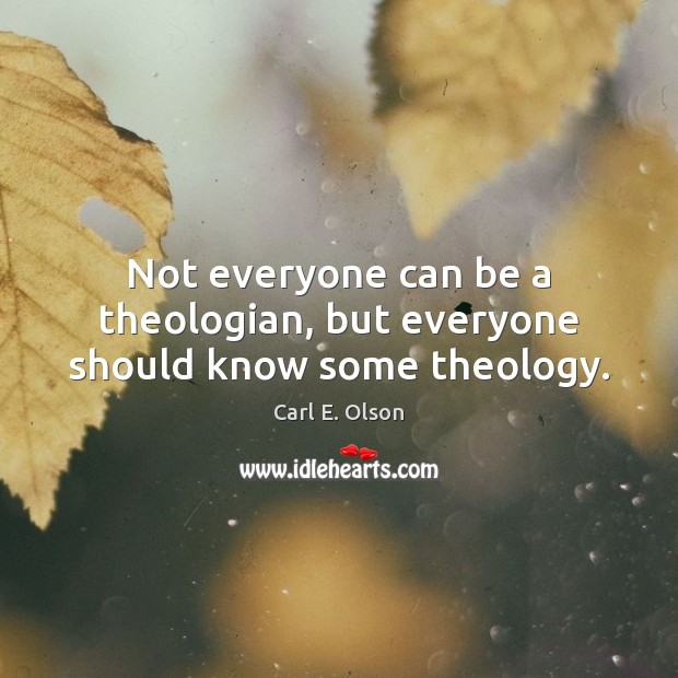 Not everyone can be a theologian, but everyone should know some theology. Image