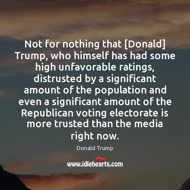 Not for nothing that [Donald] Trump, who himself has had some high Vote Quotes Image