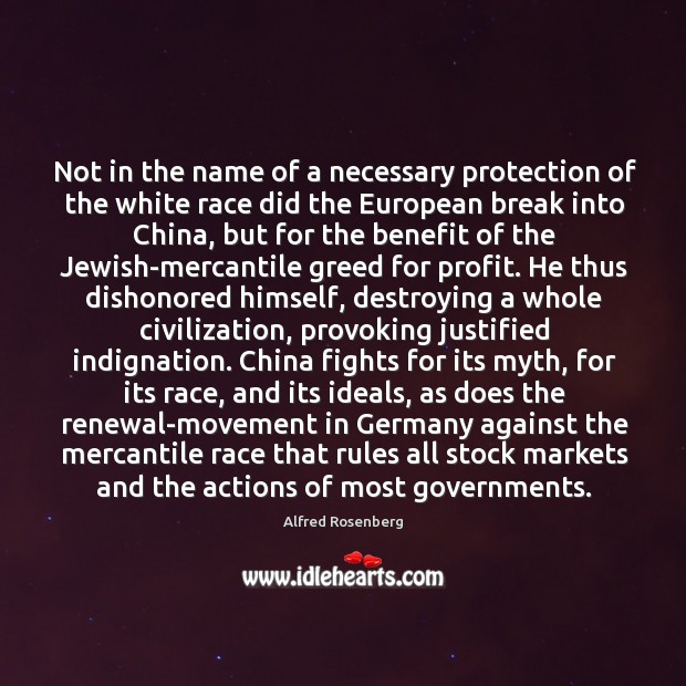 Not in the name of a necessary protection of the white race Alfred Rosenberg Picture Quote