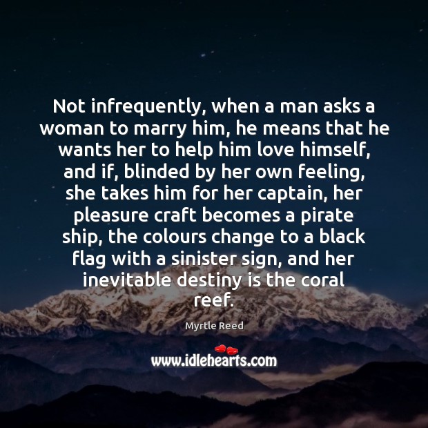 Not infrequently, when a man asks a woman to marry him, he Image