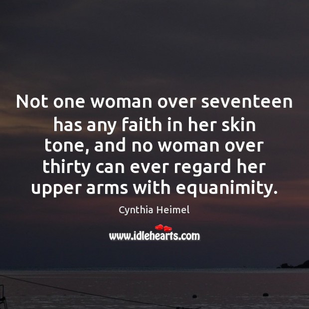 Not one woman over seventeen has any faith in her skin tone, Cynthia Heimel Picture Quote