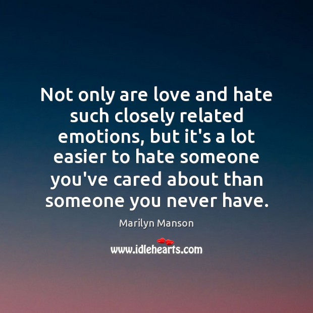 Not only are love and hate such closely related emotions, but it’s Love and Hate Quotes Image