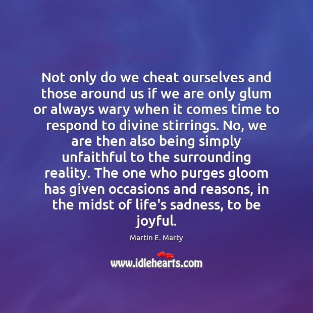 Not only do we cheat ourselves and those around us if we Cheating Quotes Image