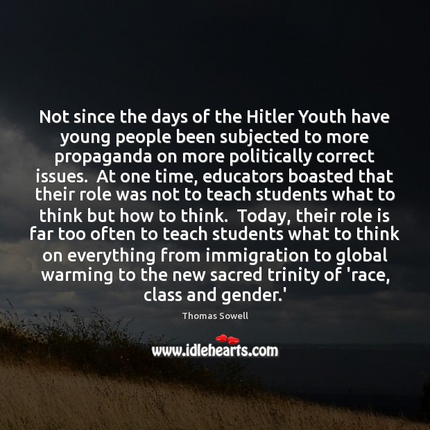 Not since the days of the Hitler Youth have young people been Thomas Sowell Picture Quote