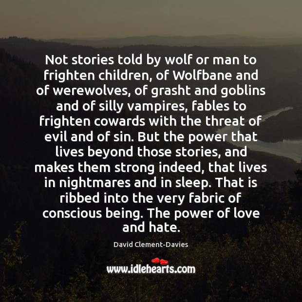 Not stories told by wolf or man to frighten children, of Wolfbane Love and Hate Quotes Image