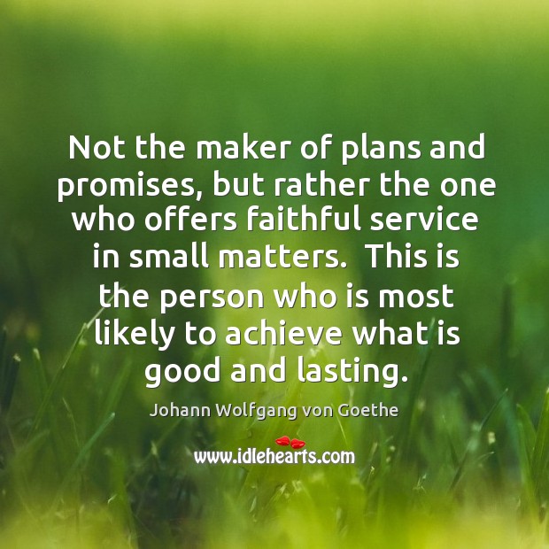 Not the maker of plans and promises, but rather the one who Faithful Quotes Image