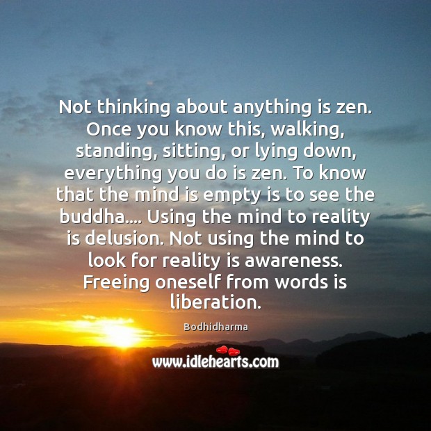 Not thinking about anything is zen. Once you know this, walking, standing, Image