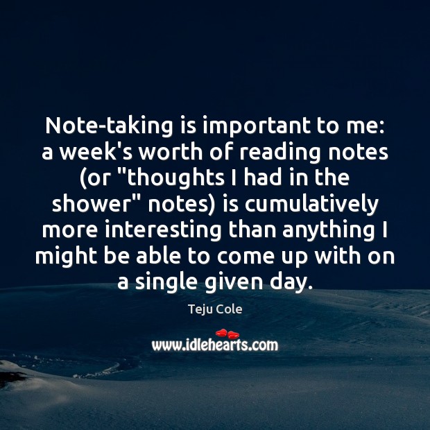 Note-taking is important to me: a week’s worth of reading notes (or “ Teju Cole Picture Quote