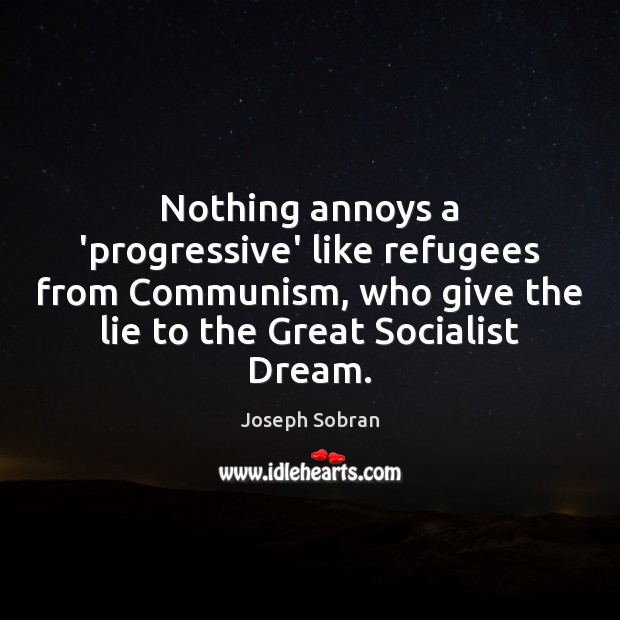 Nothing annoys a ‘progressive’ like refugees from Communism, who give the lie Image