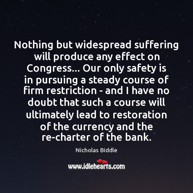 Nothing but widespread suffering will produce any effect on Congress… Our only Safety Quotes Image