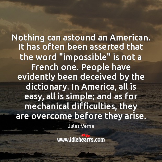 Nothing can astound an American. It has often been asserted that the Jules Verne Picture Quote