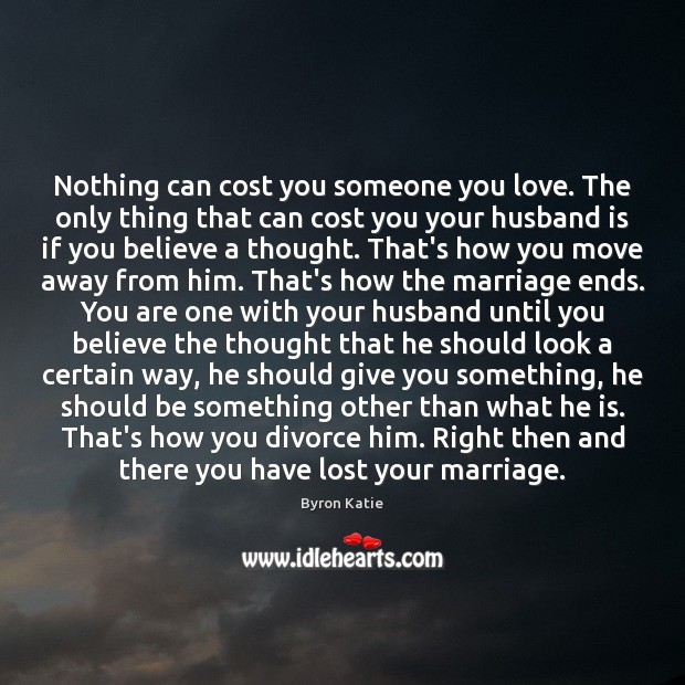 Nothing can cost you someone you love. The only thing that can Divorce Quotes Image
