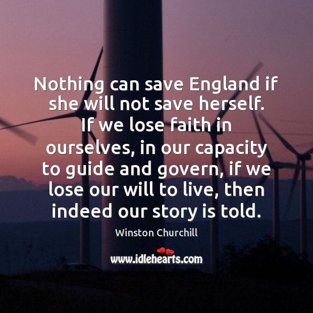 Nothing can save England if she will not save herself. If we Image