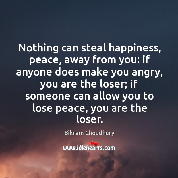 Nothing can steal happiness, peace, away from you: if anyone does make Bikram Choudhury Picture Quote