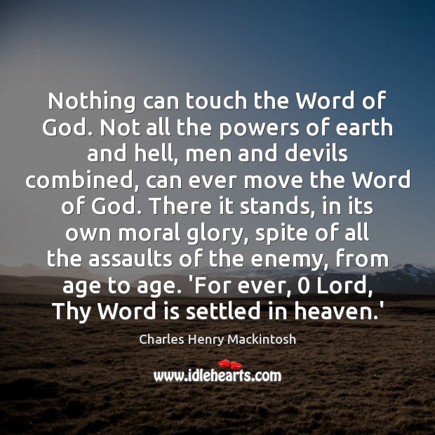 Nothing can touch the Word of God. Not all the powers of Image