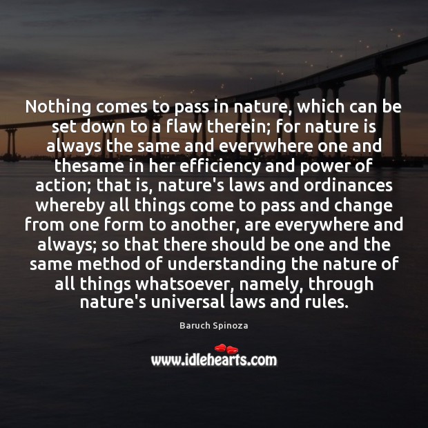 Nothing comes to pass in nature, which can be set down to Baruch Spinoza Picture Quote