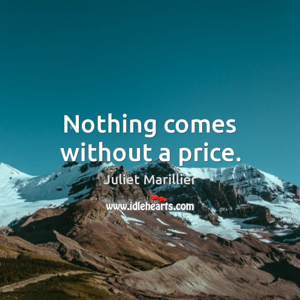 Nothing comes without a price. Image